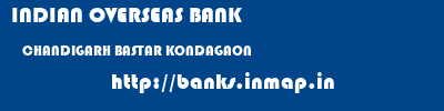 INDIAN OVERSEAS BANK  CHANDIGARH BASTAR KONDAGAON   banks information 